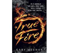 The True Trilogy: True Fire: Book 1