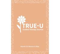 The True-U Guided Therapy Journal Collection: Month 12: Renew & Rise