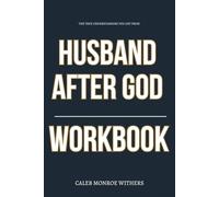 The True Understanding You Get from Husband After God Workbook: How to Actually Live Out Aaron Smith’s 30-Day Devotional by Becoming the Spiritual Leader Your Wife Respects, Follows, and Trusts