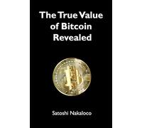 The True Value of Bitcoin Revealed (Bitcoin Exposed)