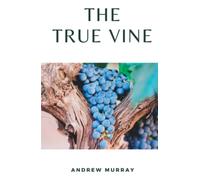 The True Vine: (Annotated)