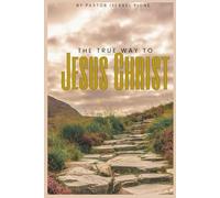 The True Way to Jesus Christ