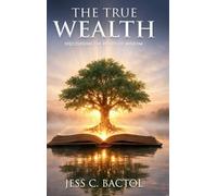 The True Wealth: Discovering the Richness of Wisdom