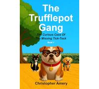 The Trufflepot Gang - The Curious Case Of The Missing Tick-Tock Book 1
