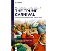 The Trump Carnival: Populism, Transgression and the Far Right: 35 (De Gruyter Contemporary Social Sciences, 35)