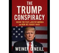 The Trump Conspiracy: Inside the Plot to Destroy America and How We Fought Back (The CIA Empire)