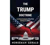 THE TRUMP DOCTRINE: A Critical Analysis of the First 50 Days in Office