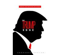 The Trump Edge: Rebranding Your Reputation For Victory