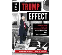 The Trump Effect: Disruption and Its Consequences in US Politics and Government