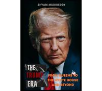 The Trump Era: From Queens to the White House and Beyond