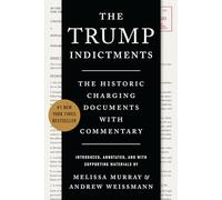The Trump Indictments: The Historic Charging Documents with Commentary