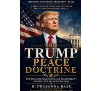The Trump Peace Doctrine: Peace Through Strength, Diplomacy, and Strategic Restraint