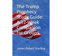 The Trump Prophecy Study Guide: A 12-W ompanion for Groups (Trump and the Bible)