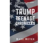 The Trump Teenage Chronicles: Satirical leadership advice from a teenager’s perspective in 11 carefully crafted short stories (The Mischievous Teenage Life of histories Superstars)