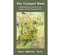 The Trumpet Blast: Removing the Veil from the Advent of the Promised One