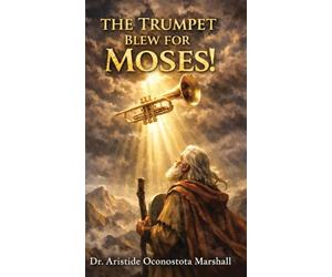 The Trumpet Blew for Moses: Trusting God Through Calling, Waiting, and Letting Go