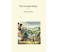The Trumpet-Major (Classic Books)