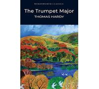 The Trumpet-Major (Wordsworth Classics)