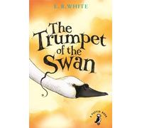 The Trumpet of the Swan (A Puffin Book) by White, E. B. (July 3, 2014) Paperback