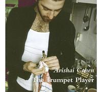 The Trumpet Player by Avishai Cohen (2004-11-16)