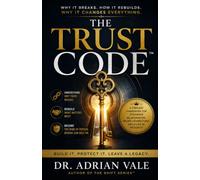 The Trust Code™: Why It Breaks. How It Rebuilds. Why It Changes Everything (The Human Code™ Series)