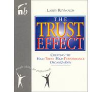 The Trust Effect: Creating the High Trust, High Performance Organization (People Skills for Professionals)