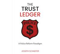 The Trust Ledger: A Police Reform Paradigm