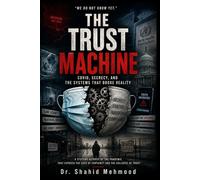 The Trust Machine: COVID, Secrecy, and the Systems That Broke Reality