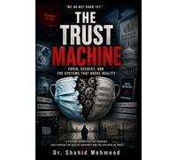 The Trust Machine: COVID, Secrecy, and the Systems That Broke Reality
