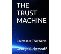 THE TRUST MACHINE: Governance That Works (The Global Leaders: Business Lessons)