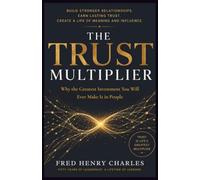 THE TRUST MULTIPLIER: Why the Greatest Investment You Will Ever Make Is in People