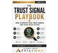 The Trust Signal Playbook: How to Identify Real Trust Signals and Avoid Weak Offers: 2 (Trust-First Affiliate Blueprint Series)