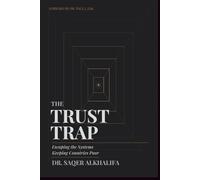 The Trust Trap: Escaping the Systems; Keeping Countries Poor