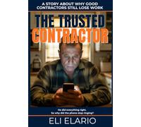 The Trusted Contractor: How Contractors Stop Chasing Jobs and Start Attracting Clients Through Reputation, Trust, and Referrals (The Trusted Trades Series)