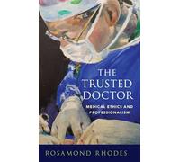 The Trusted Doctor: Medical Ethics and Professionalism