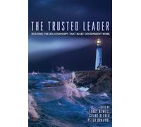 The Trusted Leader: Building the Relationships that Make Government Work