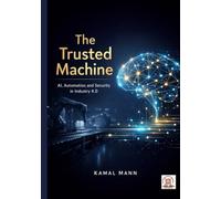 The Trusted Machine: AI, Automation, and Security in Industry 4.0