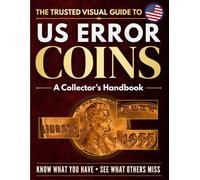 The Trusted Visual Guide to US Error Coins: A Collector’s Handbook with Clear Images and Expert Explanations to Identify What You Have, Recognize Real Mint Errors Faster & Spot What Others Overlook