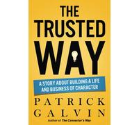 The Trusted Way: A Story About Building a Life and Business of Character (The Way Series)