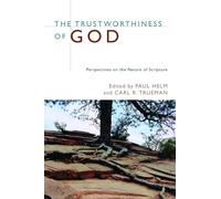 The Trustworthiness of God: Perspectives on the Nature of Scripture