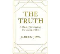 THE TRUTH: A JOURNEY TO DISCOVER THE DIVINE WITHIN