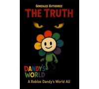 The truth : A Roblox Dandy's World AU