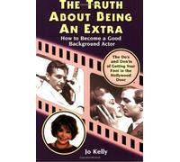 The Truth About Being an Extra: How to Become a Good Background Actor