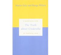 The Truth about Cinderella: A Darwinian View of Parental Love (Darwinism Today)