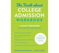 The Truth about College Admission Workbook: A Family Organizer for Your College Search