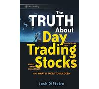 The Truth About Day Trading Stocks: A Cautionary Tale About Hard Challenges and What It Takes To Succeed: 421 (Wiley Trading)