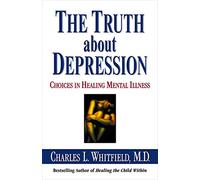 The Truth About Depression: Choices for Healing