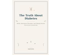 the truth about diabetic herbs: Herbs, lifestyle factors, and Alternative Therapies, - What Science Actually Says