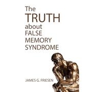 The Truth about False Memory Syndrome