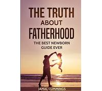 The Truth About Fatherhood